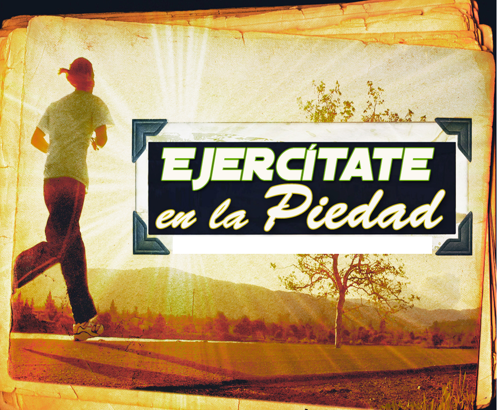 ver. 1 tim. 4.7 ejercitate en la piedad