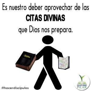 Es nuestro deber aprovechar de las citas divinas que Dios nos prepara copy